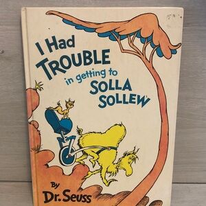 I Had Trouble in getting to Solla Sollew Dr. Seuss